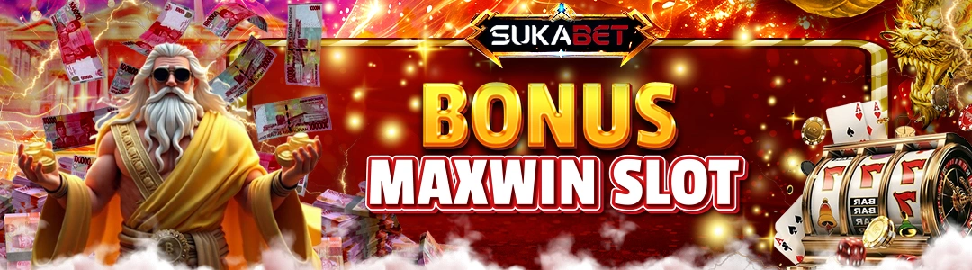 bonus maxwin slot sukabet